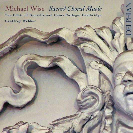 Wise, Michael (c.1648–1687) & Gibbons: Sacred Choral Music - The Choir Of Gonville & Caius College