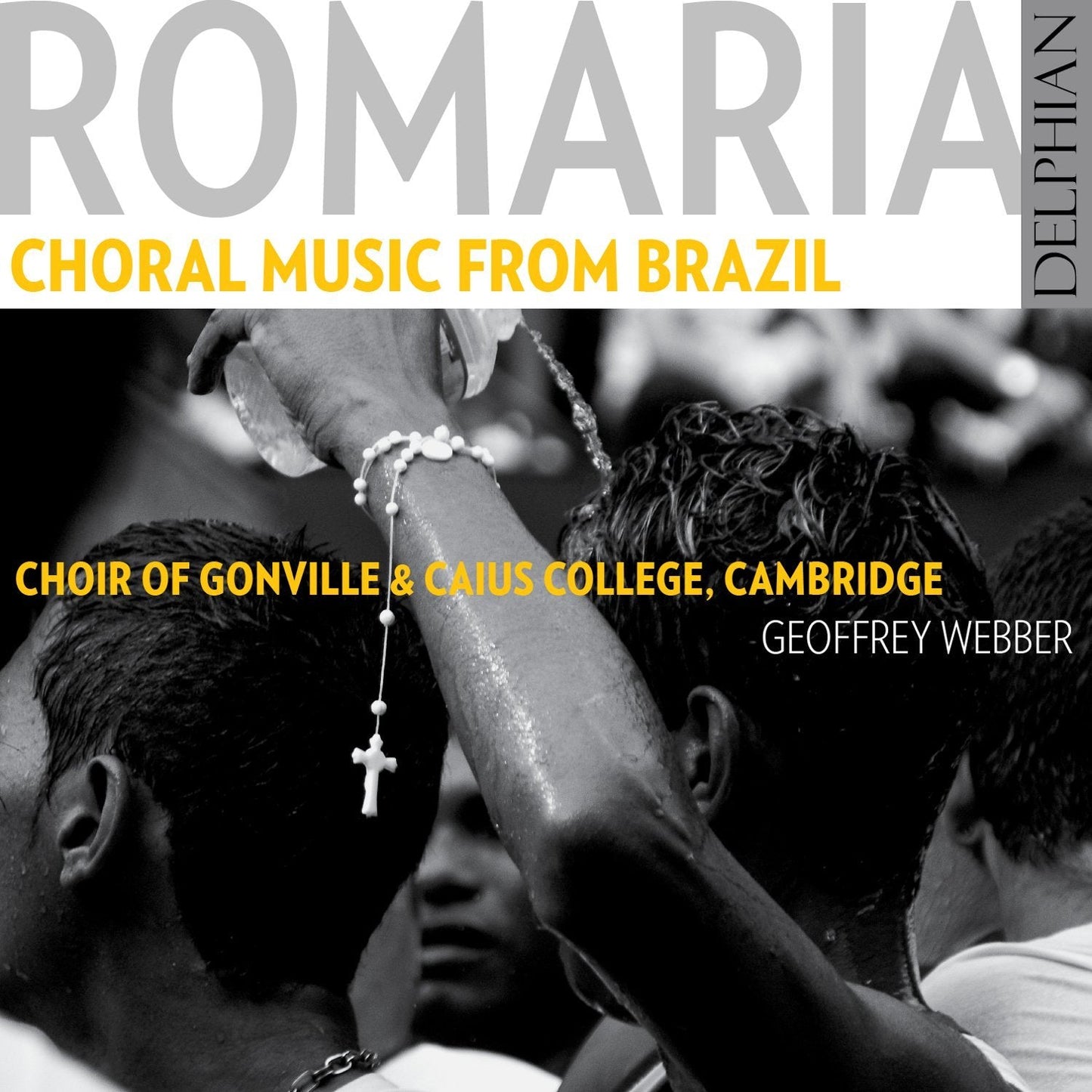 Romaria: Choral Music From Brazil - Choir Of Gonville & Caius College, Cambridge, Geoffrey Webber