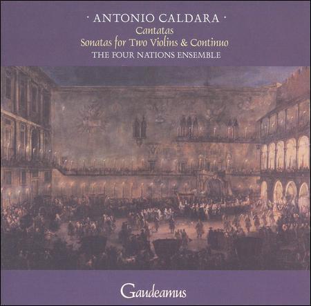 CALDARA: Cantatas, Sonatas for Two Violins & Continuo - Four Nations Ensemble