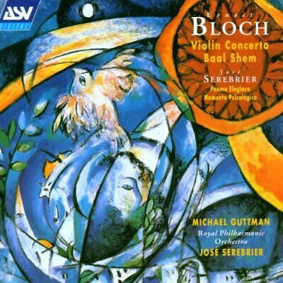 BLOCH: Violin Concerto, Baal Shem; SEREBRIER: Poema Elegiaco, Momento Psicologico - Guttman/Royal Philharmonic Orchestra