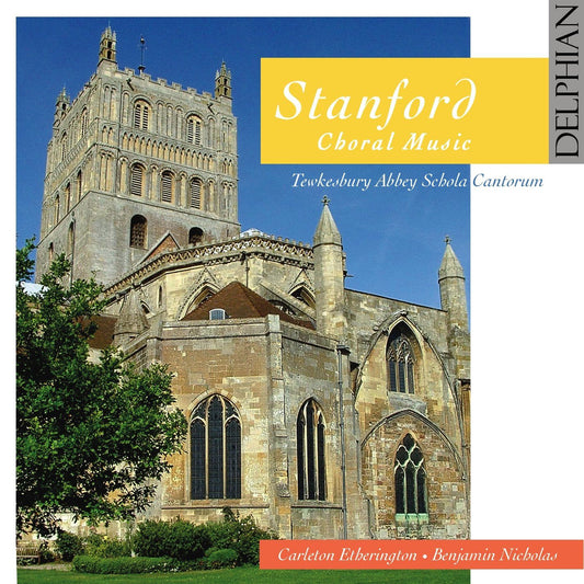 Stanford: Choral Music - Carleton Etherington, Tewkesbury Abbey Schola Cantorum, Benjamin Nicholas