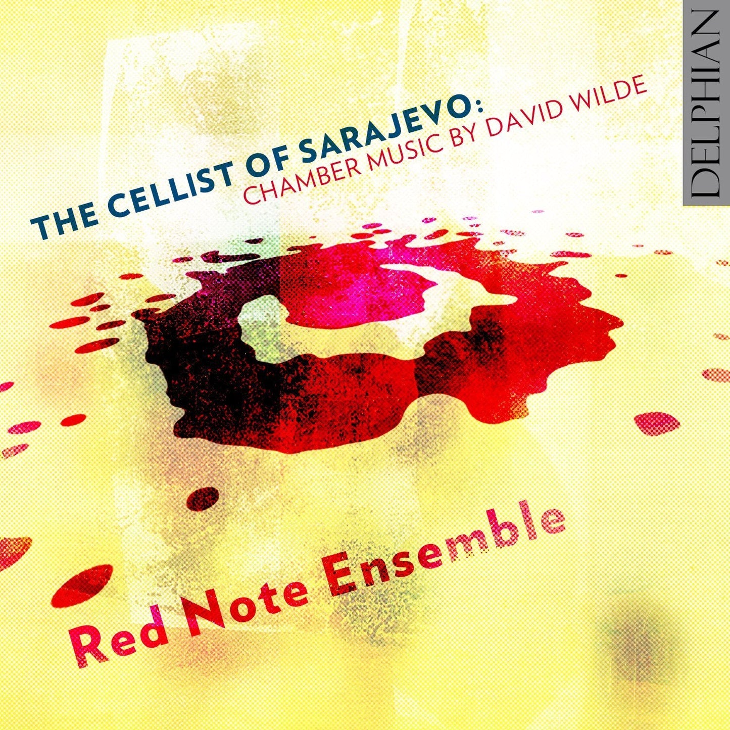 Wilde: The Cellist of Sarajevo (Chamber Music by David Wilde) - Red Note Ensemble