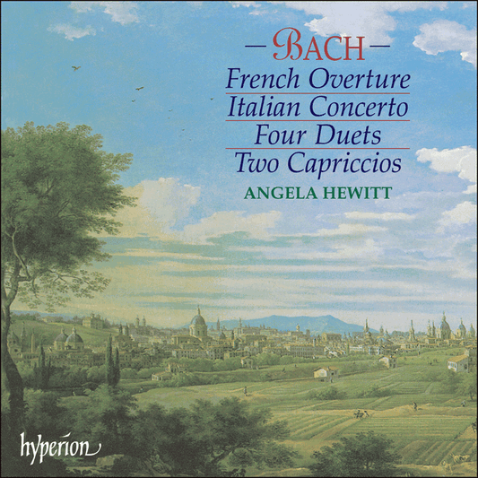 BACH: French Overture; Italian Concerto; Capriccios - Angela Hewitt