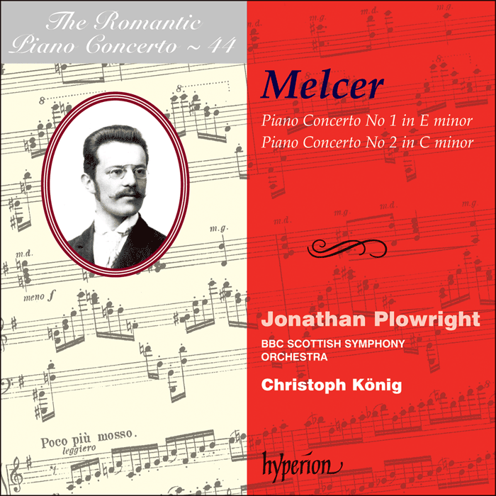 The Romantic Piano Concerto, Vol. 44 - Melcer-Szczawinski: Piano Concertos - Jonathan Plowright, BBC Scottish Symphony Orchestra, Christoph König