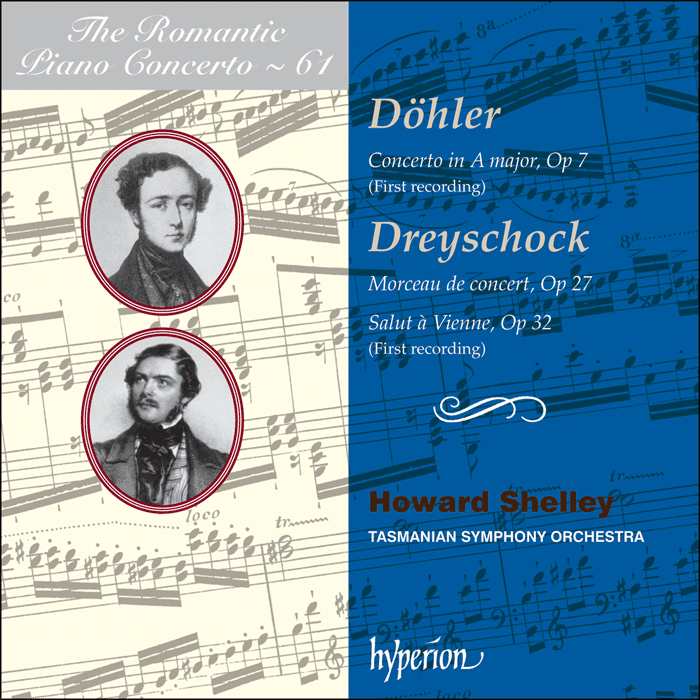The Romantic Piano Concerto, Vol. 61 - Döhler & Dreyschock: Piano Concertos - Howard Shelley, Tasmanian Symphony Orchestra, Howard Shelley