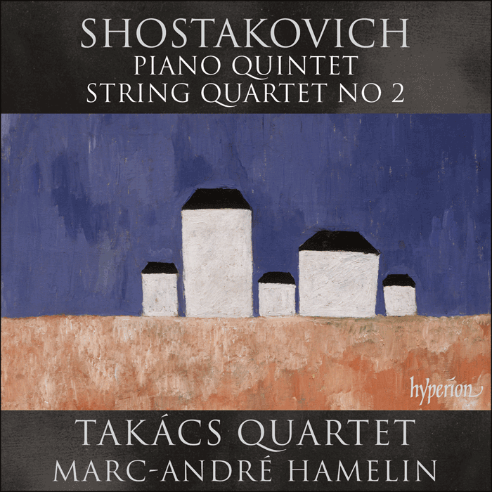 Shostakovich: Piano Quintet & String Quartet No 2 - Takács Quartet, Marc-André Hamelin