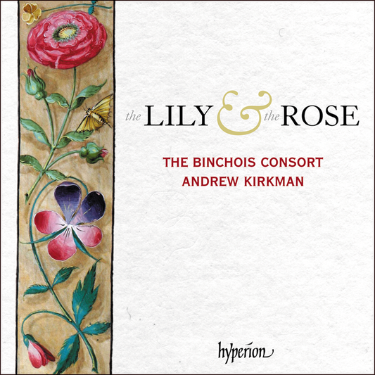 The Lily And The Rose: Adoration Of The Virgin - ANDREW KIRKMAN / THE BINCHOIS CONSORT