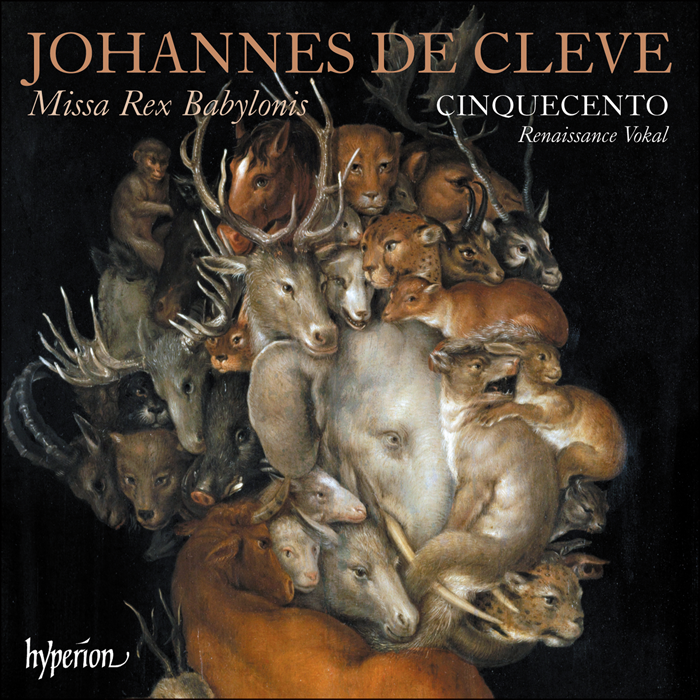 Cleve: Missa Rex Babylonis & other works - Cinquecento