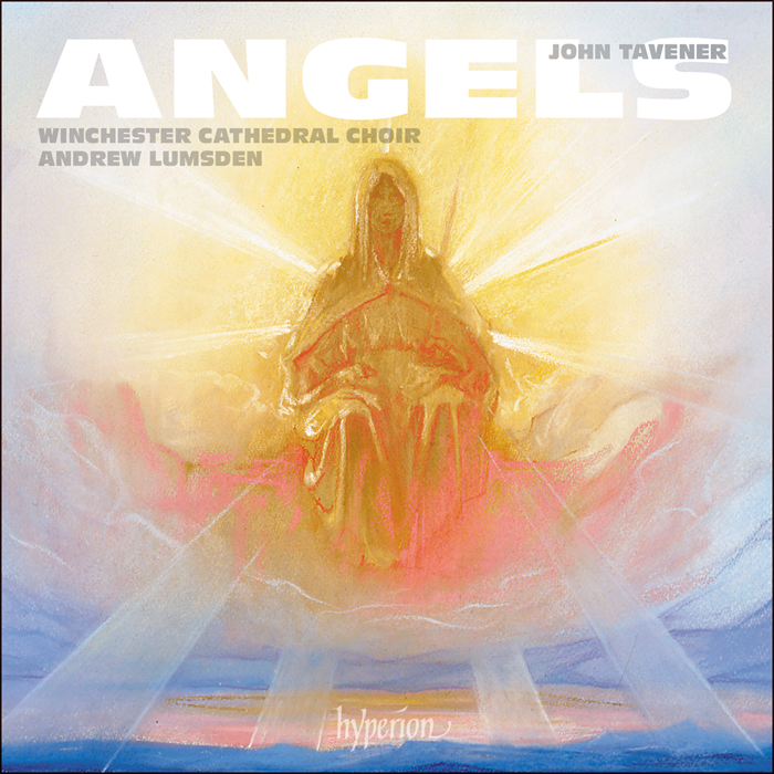 TAVENER: Angels & other choral works - Winchester Cathedral Choir, Andrew Lumsden