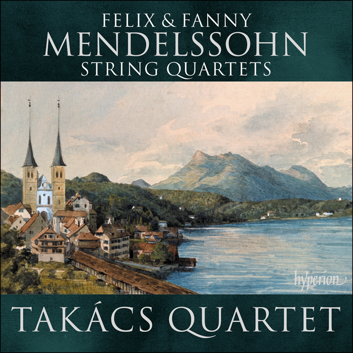 Mendelssohn & Mendelssohn (Fanny): String Quartets - Takács Quartet