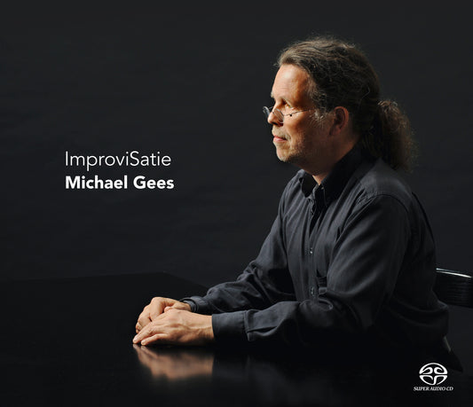 SATIE: IMPROVISATIE - MICHAEL GEES (HYBRID SACD)