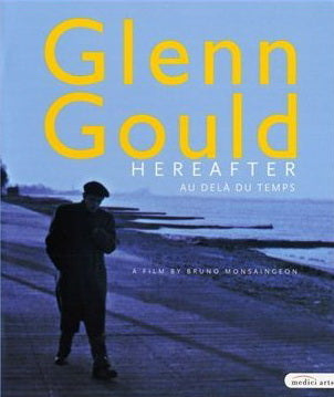 Glenn Gould: Hereafter - A Film by Bruno Monsaingeon (Blu-Ray DVD)
