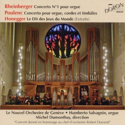 POULENC: ORGAN CONCERTO; RHEINBERGER: ORGAN CONCERTO NO. 1; HONEGGER: LE DIT DES JEUS DU MONDE (Excerpts) - Le Nouvel Orchestre de Geneve, Huberto Salvagnin, organ (2 CDs)