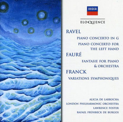 RAVEL: CONCERTOS; FAURE: FANTASIE FOR PIANO AND ORCHESTRA; FRANCK: SYMPHONIC VARIATIONS FOR PIANO - ALICIA DE LARROCHA