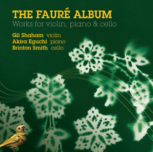 FAURE: THE FAURE ALBUM - GIL SHAHAM; AKIRA EGUCHI; BRINTON SMITH