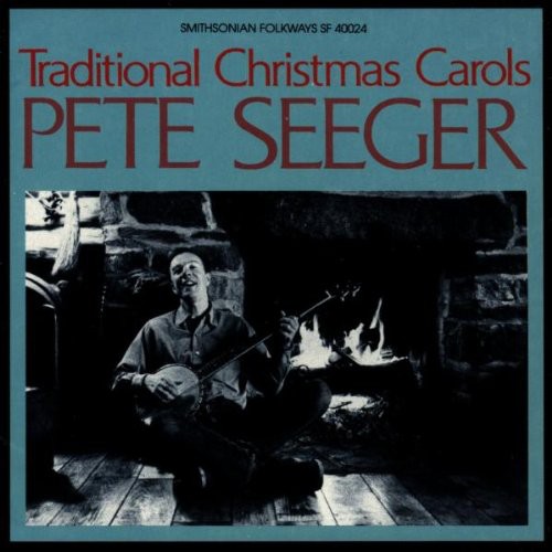 PETE SEEGER: TRADITIONAL CHRISTMAS CAROLS
