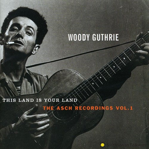 WOODY GUTHRIE: THIS LAND IS YOUR LAND - THE ASCH RECORDINGS, VOL. 1