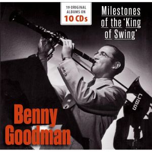 BENNY GOODMAN: MILESTONES OF THE KING OF SWING - 19 ORIGINAL ALBUMS (10 CDS)