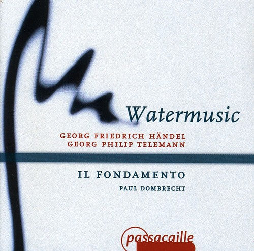 HANDEL & TELEMANN: Watermusic - Il Fondamento