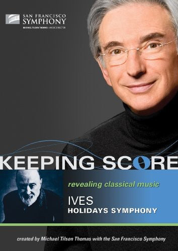 KEEPING SCORE: IVES: HOLIDAYS SYMPHONY - San Francisco Symphony, Tilson-Thomas (DVD)