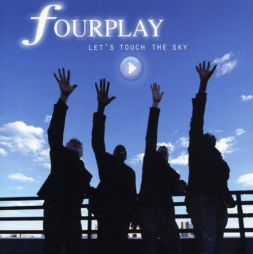 FOURPLAY: LET'S TOUCH THE SKY