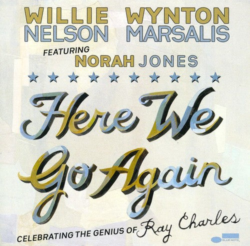WILLIE NELSON / WYNTON MARSALIS / NORAH JONES: HERE WE GO AGAIN - CELEBRATING THE GENIUS OF RAY CHARLES