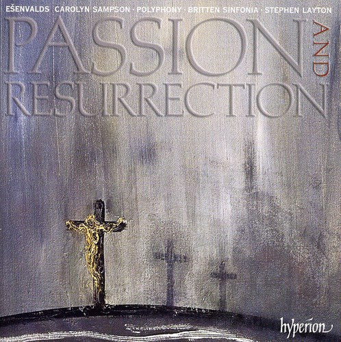 Ešenvalds: Passion & Resurrection - Polyphony