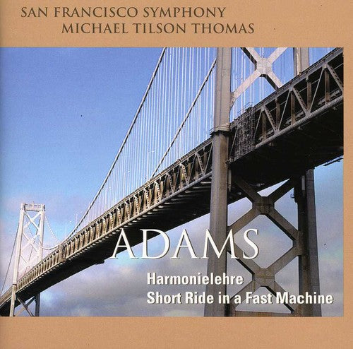 ADAMS: HARMONIELEHRE;  SHORT RIDE IN A FAST MACHINE - Tilson-Thomas, San Francisco Symphony (Hybrid SACD)