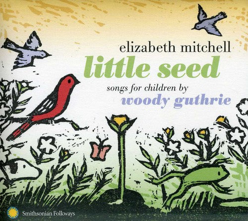 LITTLE SEED: SONGS FOR CHILDREN BY WOODY GUTHRIE - ELIZABETH MITCHELL