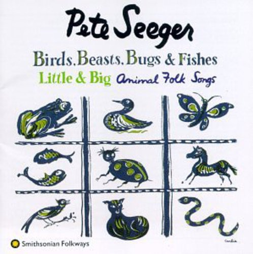 PETE SEEGER - BIRDS, BEASTS, BUGS & FISHES