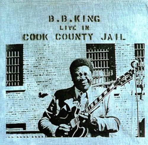 B.B. KING: LIVE IN COOK COUNTY JAIL