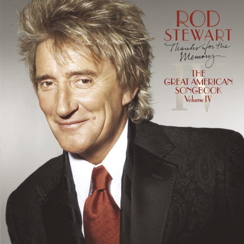 ROD STEWART: THANKS FOR THE MEMORY - GREAT AMERICAN SONGBOOK IV