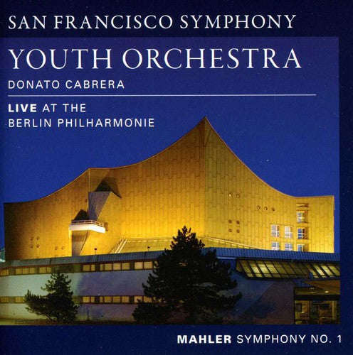 MAHLER: SYMPHONY 1 - LIVE AT THE BERLIN PHILHARMONIE - San Francisco Symphony Youth Orchestra (CD)