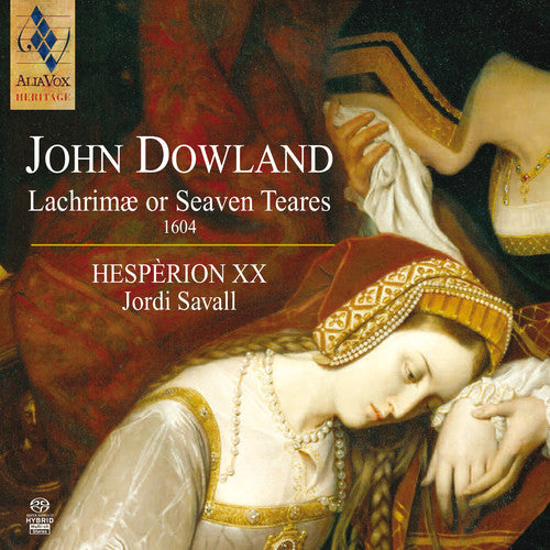 DOWLAND: LACHRIMAE OR SEAVEN TEARS (1604) - HESPERION XX, SAVALL (Hybrid SACD)