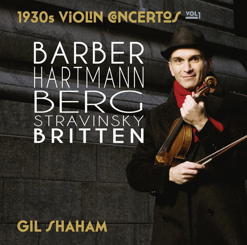 1930S VIOLIN CONCERTOS Vol. 1 (BARBER / BERG / HARTMANN / BRITTEN / STRAVINSKY) - Gil Shaham, The Knights, New York Philharmonic, Staatkapelle Dresden, Boston Symphony Orchestra (2 CDs)