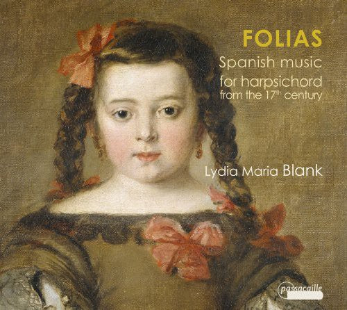 Folias: Spanish Music for Harpsichord from the 17th Century - Lydia Maria Blank