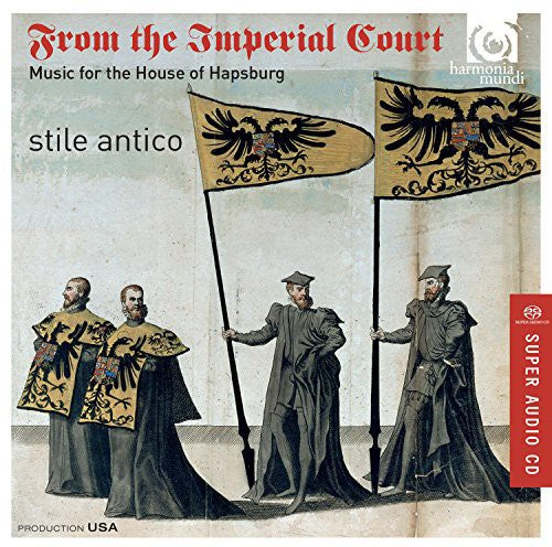 From the Imperial Court-Music for the House of Hapsburg - Stile Antico