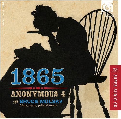 1865: SONGS OF HOPE & HOME FROM THE AMERICAN CIVIL WAR - ANONYMOUS 4, MOLSKY (HYBRID SACD)