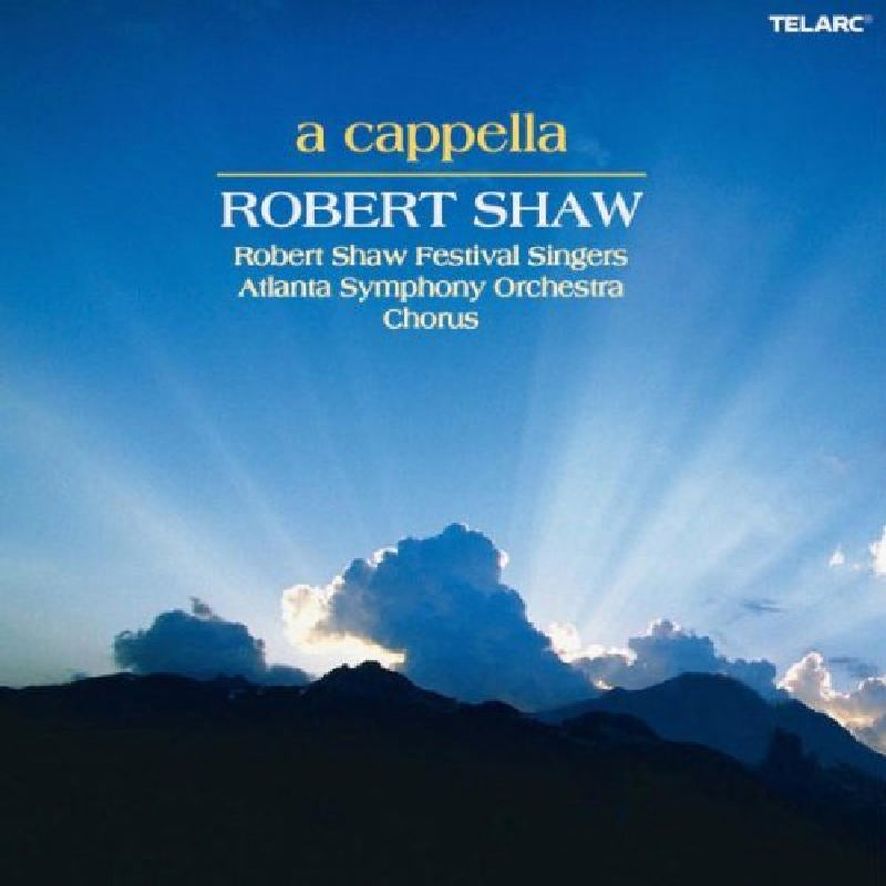 A Cappella - Robert Shaw Festival Singers, Atlanta Symphony Chorus