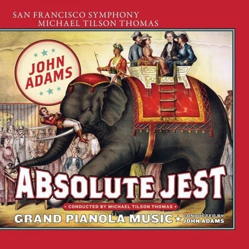 ADAMS: ABSOLUTE JEST,  GRAND PIANOLA MUSIC - San Francisco Symphony, Michael Tilson Thomas (SACD)