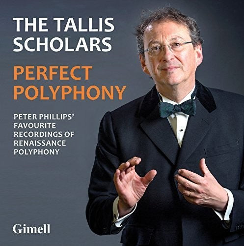 The Tallis Scholars: Perfect Polyphony - Peter Phillips' Favorite Recordings of Renaissance Polyphony