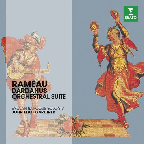 RAMEAU: Dardanus Suites - English Baroque Soloists, John Eliot Gardiner