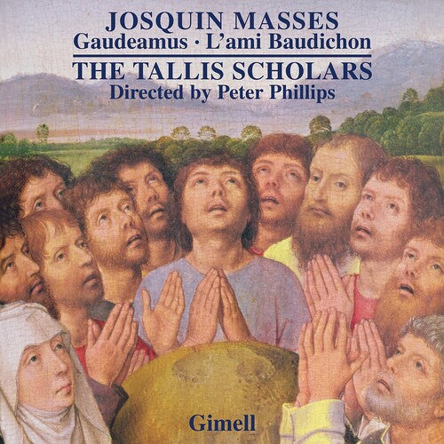 Josquin: Missa Gaudeamus, Missa L'ami Baudichon - Tallis Scholars