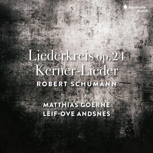 Schumann: Liederkreis, Op.24, Kerner-Lieder Op.35 - Matthias Goerne