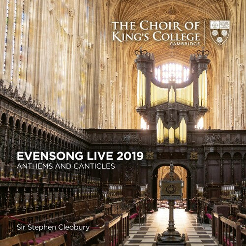 Evensong Live 2019: Anthems And Canticles - The Choir of King's College Cambridge