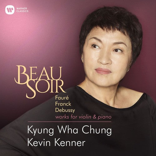KYUNG-WHA CHUNG & KEVIN KENNER: Beau Soir (Faure, Franck, Debussy)