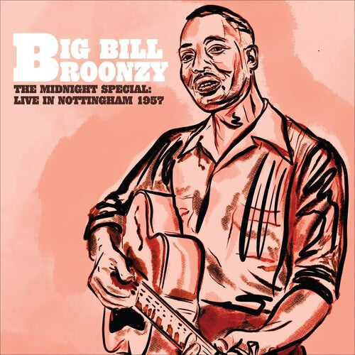 BIG BILL BROONZY: MIDNIGHT SPECIAL - LIVE IN NOTTINGHAM 1957 (LP)