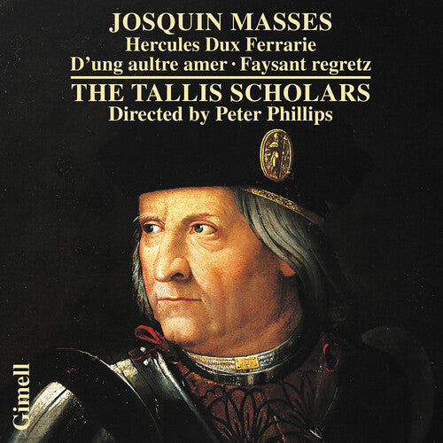 Josquin: Masses - Hercules Dux Ferrarie, D'ung aultre amer Faysant - The Tallis Scholars