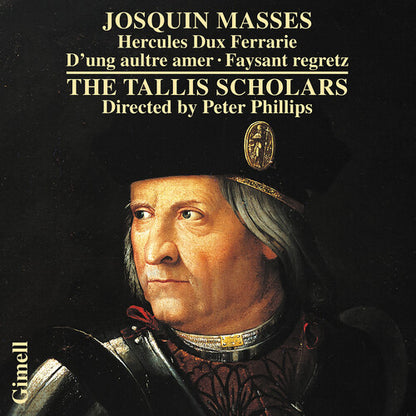 Josquin: Masses - Hercules Dux Ferrarie, D'ung aultre amer Faysant - The Tallis Scholars