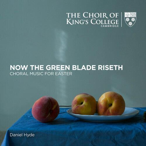 NOW THE GREEN BLADE RISETH - THE CHOIR OF KING'S COLLEGE CAMBRIDGE